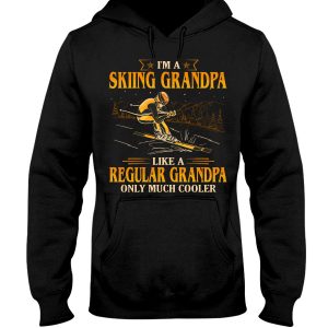 I Am A Skiing Grandpa Like A Regular Grandpa Only Much Cooler Hoodie T Shirts