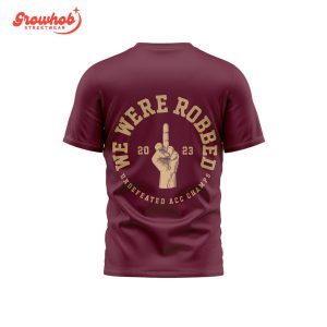 Florida State Seminoles We Were Robbed 2023 Hoodie T-Shirts
