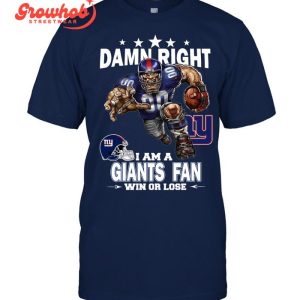 New York Giants Damn Right I Am A Giants Fan Win Or Lose T-Shirt