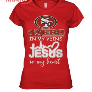 San Francisco 49ers In My Veins Jesus In Heart T-Shirt