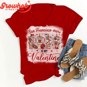 San Francisco 49ers My Valentine Fan T-Shirt